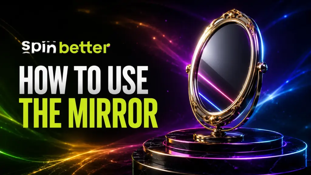 Spinbetter how to use the mirror